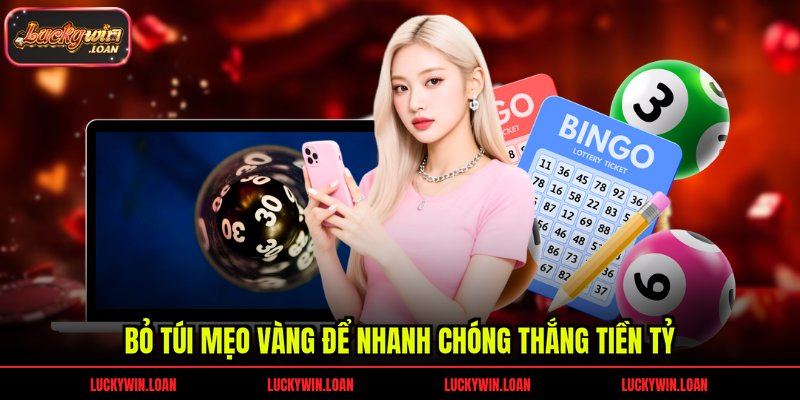 Bỏ túi mẹo vàng để nhanh chóng thắng tiền tỷ