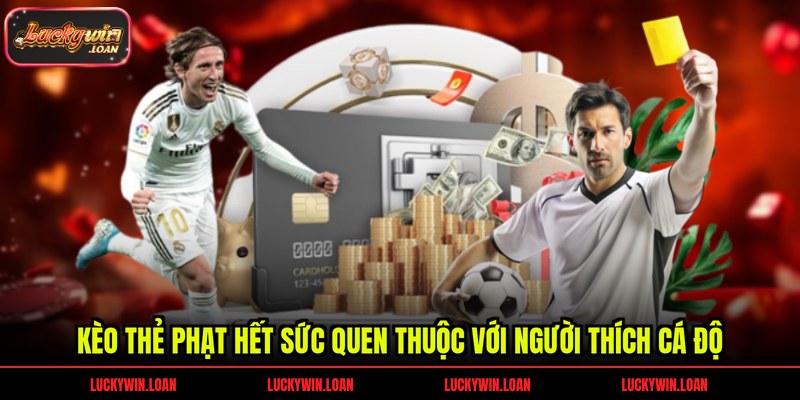 Kèo thẻ phạt hết sức quen thuộc với người thích cá độ