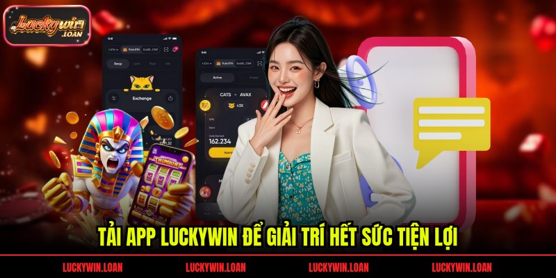 Tải app Luckywin để giải trí hết sức tiện lợi